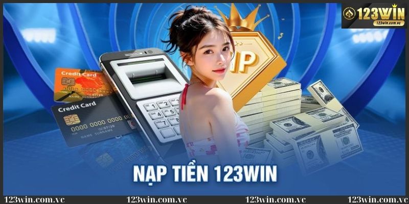 Cách nạp tiền nhà cái 123WIN ngân hàng phổ biến